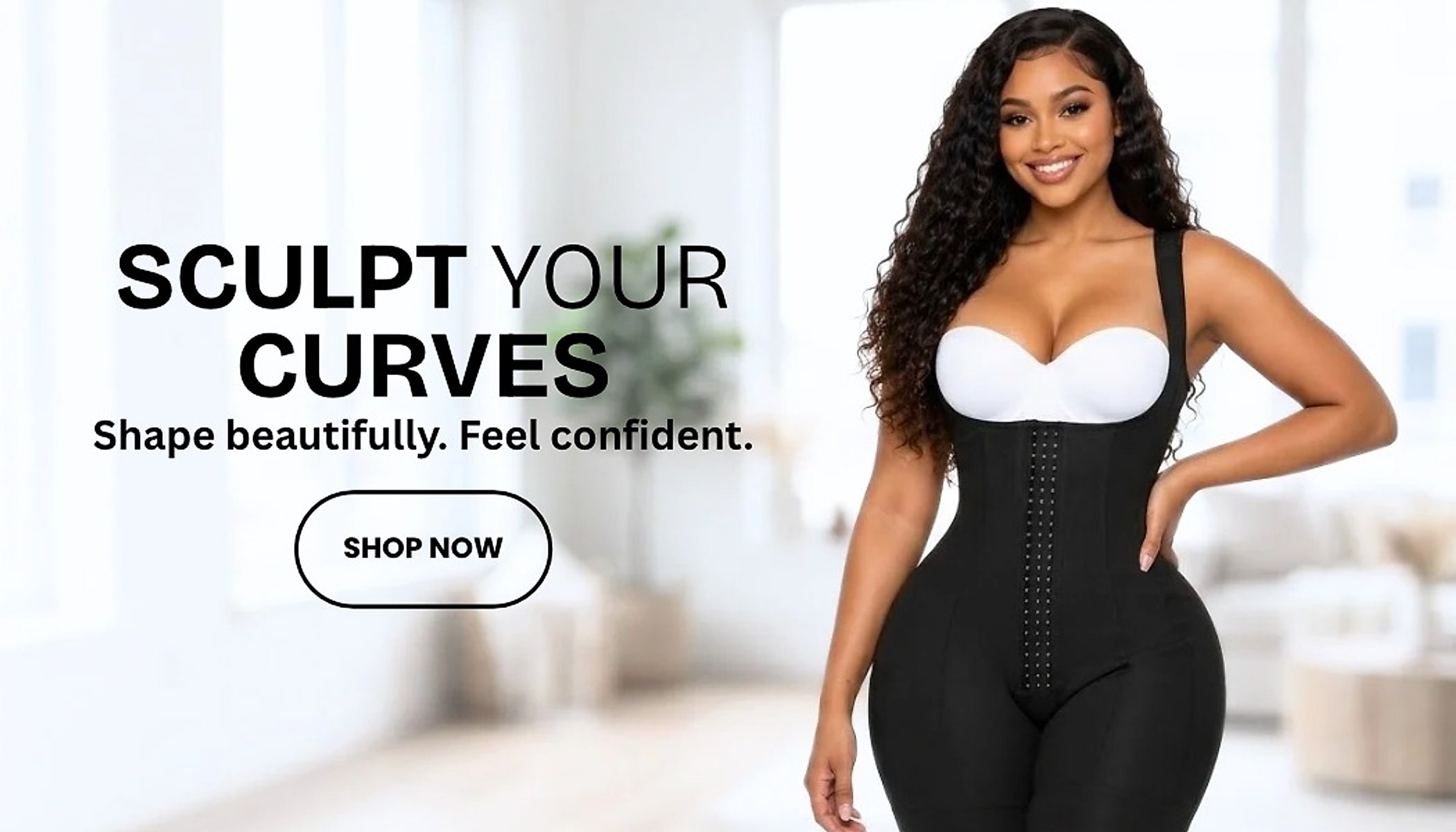 Sculpt your curves. Shape beautifully. Feel confident.